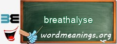 WordMeaning blackboard for breathalyse